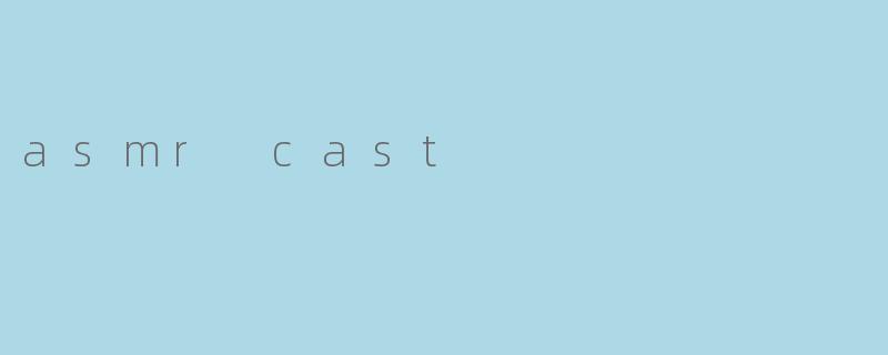 asmr cast